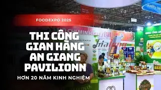[Gia Long Exhibition] - Triển l&atilde;m Foodexpo 2025 Thi c&ocirc;ng gian h&agrave;ng triển l&atilde;m AN GIANG PAVILION
