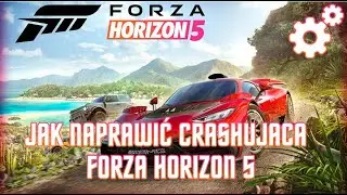 Jak naprawić crashującą się Forze Horizon 5