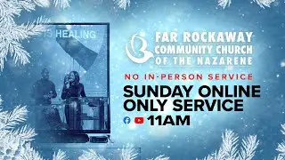 Sunday Virtual Worship Service - 1.25.26 - Far Rockaway Community Church of the Nazarene