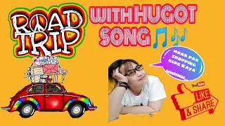 Road trip with HUGOT SONG