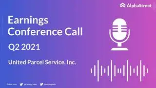 UPS Stock | United Parcel Service, Inc. Q2 2021 Earnings Call