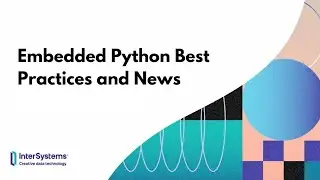 Embedded Python Best Practices and News