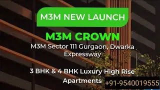 M3M Crown | M3M Smart World | M3M Crown Gurgaon | M3M Crown Sector 111 Gurgaon | Dwarka Expressway