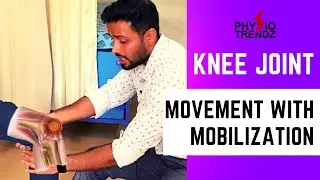 Movement With Mobilization For Knee Joint, Mulligan Technique |Physiotrendz