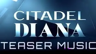 Citadel: Diana | Teaser Music | What's in your head Epic Version