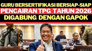 GURU BERSERTIFIKASI BERSIAP-SIAP PENCAIRAN TPG DIGABUNG DENGAN GAPOK DI TAHUN 2026