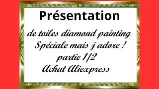 Présentation de toiles #diamondpainting .  spécial mais j adore . Achat Ali express. Partie 1/2