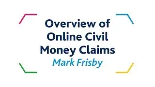 Overview of  Online Civil  Money Claims - Mark Frisby