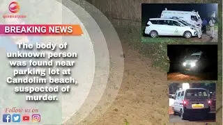 The body of unknown person was found near parking lot on Candolim beach, suspected of murder