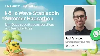 Kaia Wave Stablecoin Summer Workshop: @CertiK: Mini Dapp security considerations and best practices