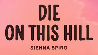 SIENNA SPIRO - Die On This Hill