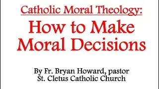 How to Make Moral Decisions in Catholic Moral Theology