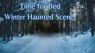 Time for Bed~Winter Haunted Scene~Ambiance for Sleep~7 Hours