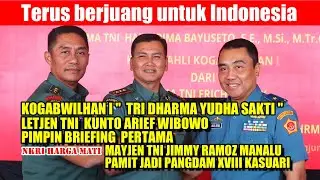LETJEN KUNTO PIMPIN BRIEFING PERTAMA KOGABWILHAN I | MAYJEN JIMMY PAMIT JADI PANGDAM KASUARI