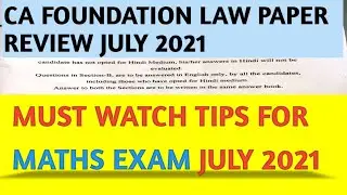 CA FOUNDATION LAW PAPER REVIEW & MATHS EXAM TIPS JULY 2021 EXAMS
