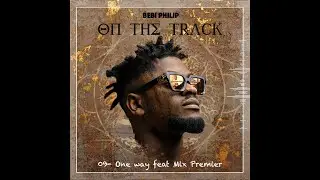 Bebi Philip - One Way feat Mix Premier (audio)