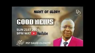 Night of Glory | GOOD NEWS |  Text: Luke 2:8–16 | Pst David OLONIYO