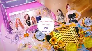 Girls' Generation - You Think [ BASS BOOSTED ]  🎧 🎵