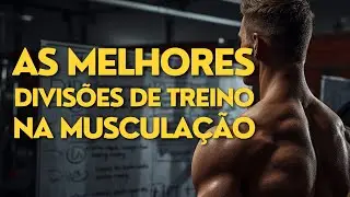 COMO DIVIDIR OS TREINOS NA MUSCULAÇÃO