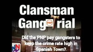 Klansman gangster testifies that guns were carried to PNP meetings; Is the PNP behind crimes in JA?