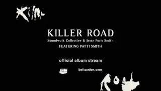 Soundwalk Collective & Jessie Paris Smith featuring Patti Smith - Killer Road [Full Album Stream]