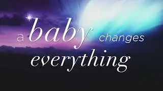 A Baby Changes Everything - Lyric Video