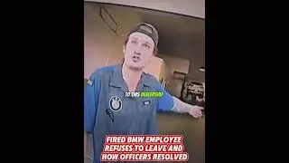Fired Bmw Employee Refuses to Leave and How Officers Resolved 2
