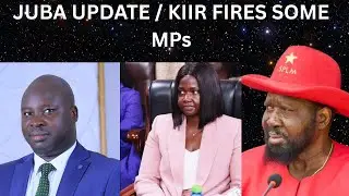 JUBA UPDATES || KIIR FIRES KEYS SPLM MPs AND REPLACE THEM || NEW APPOINTEES INCLUDING HIS DAUGHTER
