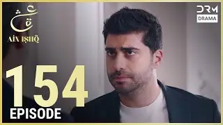 Turkish Drama in Urdu | Ain Ishq | Episode 154 | One Love | UD1O