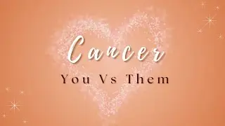 Cancer ♋ | They Still Love You, But Can You Trust Them? | You vs Them