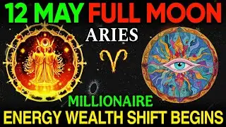 Aries Full Moon May 12 ♈ | Millionaire Energy Activation 🔥 Cosmic Wealth Shift Begins!