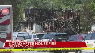 Six dead after Charles County house fire