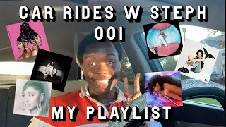 Car Rides w Steph 001 - My Playlist! (ariana grande, rico nasty, etc.)
