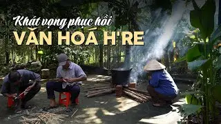 Khát vọng phục hồi Văn hoá H're