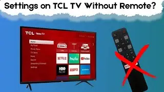 How to Get to Settings on TCL TV Without Remote?