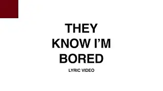 Presley Regier - They Know I'm Bored (Lyric Video)