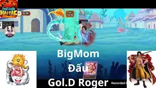 THẾ GIẢI HẢI TẶC #21: ĐẠI CHIẾN VUA HẢI TẶC GOL D.ROGER VỚI BIGMOM