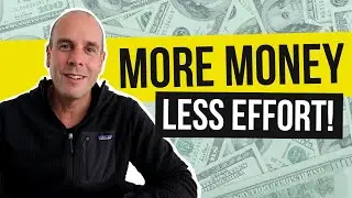 Making MORE Money by Working LESS