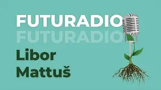 FUTURADIO - Libor Mattuš a jak si najít vlastní cestu ke zdraví