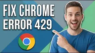 How To Fix Chrome Error 429 (Easy Guide)