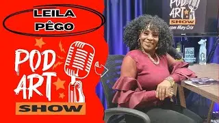 LEILA P&Ecirc;GO EP. 77 | POD ART SHOW