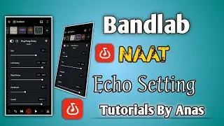 BandLab Naat Echo Setting Tutorial | Perfect Islamic Vocal Effects | Tutorials By Anas