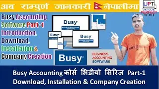 Busy Accounting  Video Series in Nepali Part -1| Introduction, Download, Install & Create Company