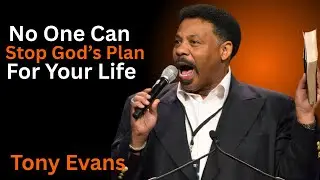No One Can Stop God&rsquo;s Plan For Your Life | Tony Evans (Motivational Speech)
