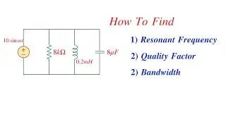 How To Find Resonant Frequency, Quality Factor, Bandwidth For Parallel RLC Circuit Solved Problems