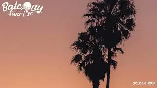 Balcony Sunrise - Golden Hour ✨ d r e a m w a v e ✨