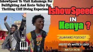 Ishowspeed in Kenya? What to Expect | Noti Ya Jirongo | Kenya Content Creators  |Jujarians Podcast 