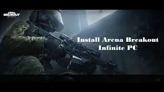 How To Download & Install Arena Breakout Infinite on PC