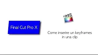 Final Cut Pro X - Come inserire un keyframe in una clip audio