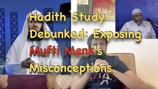 Hadith Study Debunked: Exposing Mufti Menk's Misconceptions | Ad-Da'ee